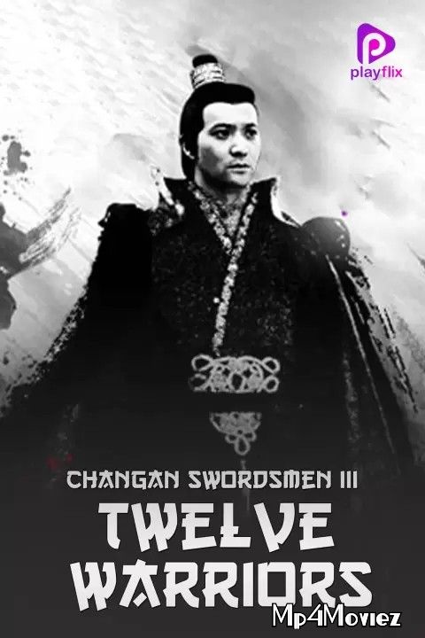 Changan Swordsmen 3 Twelve Warriors (2017) Hindi Dubbed HDRip download full movie