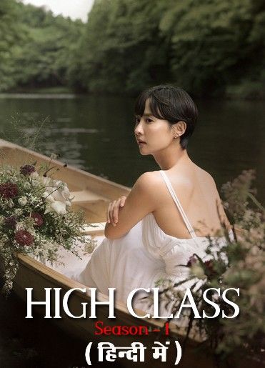 High Class (Season 1) Hindi Dubbed Complete Series download full movie