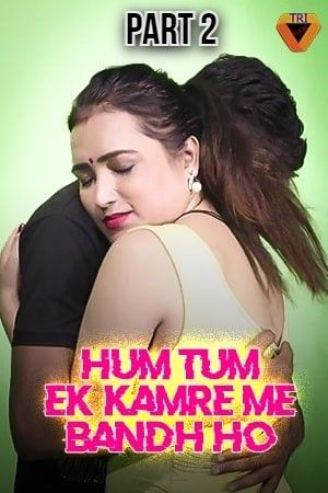 Hum Tum Ek Kamre Bandh Ho Part 2 (2021) Hindi Short Film UNRATED HDRip download full movie