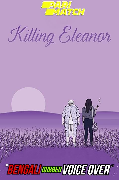Killing Eleanor (2020) Bengali (Voice Over) Dubbed WEBRip download full movie