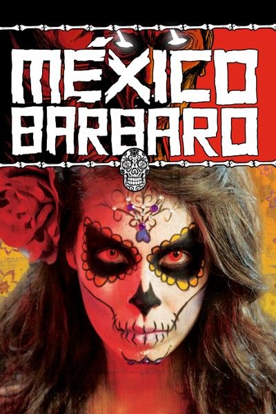 Mexico Barbaro (2014) UNRATED Hindi Dubbed BluRay download full movie