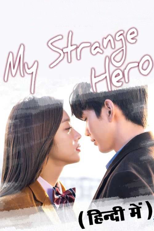 My Strange Hero (2018) Hindi Dubbed (Episode 01-04) Korean Drama Series download full movie