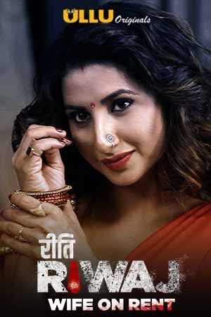 Riti Riwaj (Wife On Rent) S01 Hindi Ullu Complete HDRip download full movie