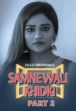 Samne Wali Khidki Part 2 (2022) Hindi Ullu Web Series HDRip download full movie