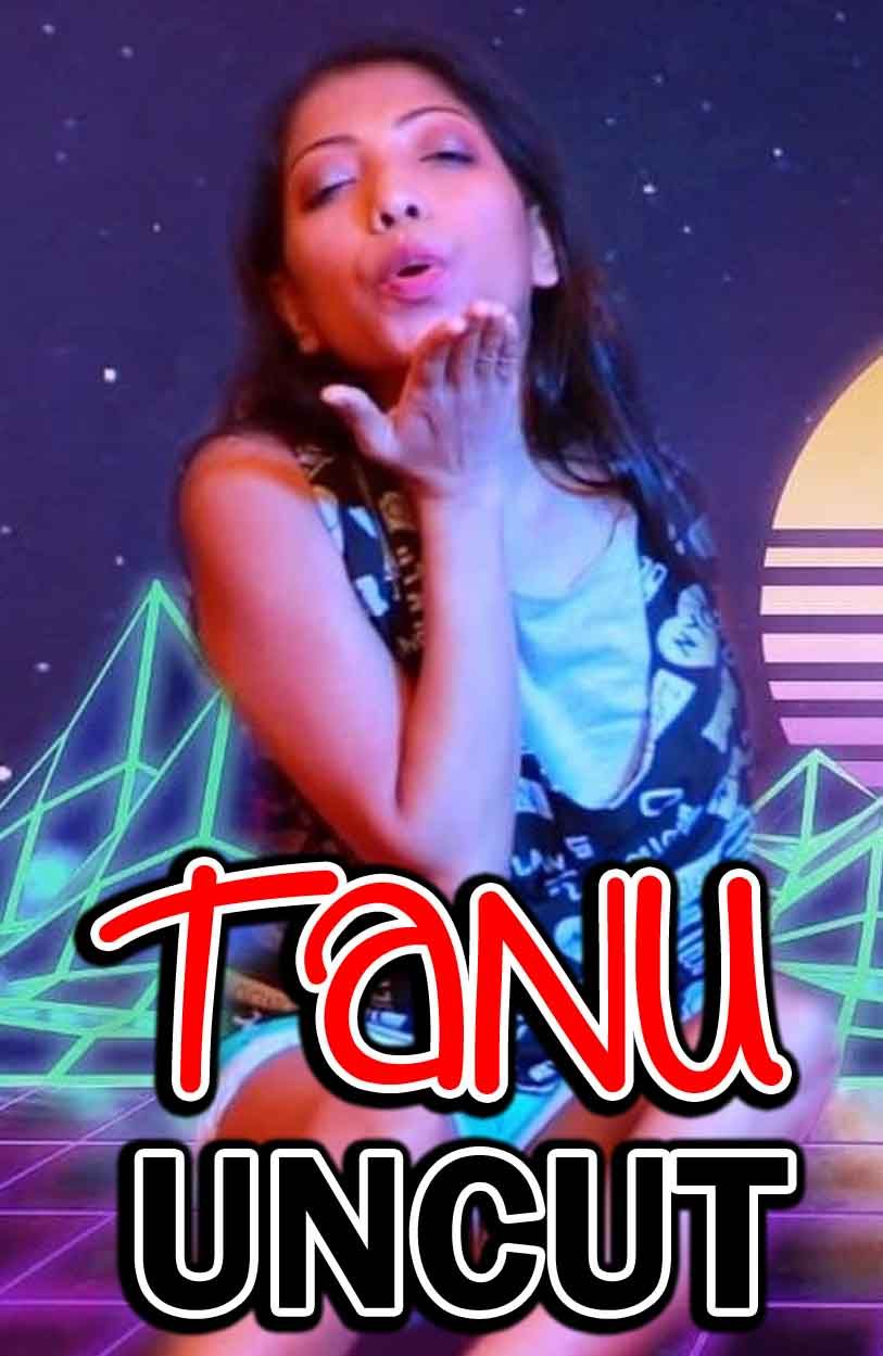Tanu Uncut (2021) NightShow Hindi Short Film HDRip download full movie