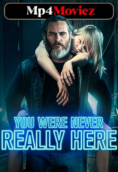 You Were Never Really Here (2017) English Movie download full movie